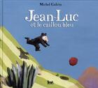 Couverture du livre « Jean-Luc et le caillou bleu » de Michel Galvin aux éditions Seuil Jeunesse