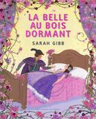 Couverture du livre « La belle au bois dormant » de Sarah Gibb aux éditions Gallimard-jeunesse