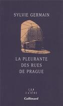 Couverture du livre « La pleurante des rues de Prague » de Sylvie Germain aux éditions Gallimard