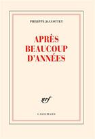 Couverture du livre « Après beaucoup d'années » de Philippe Jaccottet aux éditions Gallimard