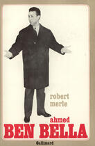 Couverture du livre « Ahmed ben bella » de Robert Merle aux éditions Gallimard (patrimoine Numerise)