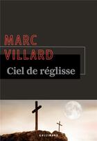 Couverture du livre « Ciel de réglisse » de Marc Villard aux éditions Gallimard