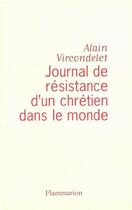 Couverture du livre « Journal de resistance d'un chretien dans le monde » de Alain Vircondelet aux éditions Flammarion