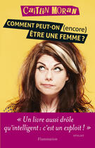 Couverture du livre « Comment peut-on (encore) être une femme ? » de Caitlin Moran aux éditions Flammarion