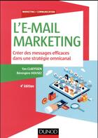 Couverture du livre « L'e-mail marketing ; créer des messages efficaces dans une stratégie omnicanal (4e édition) » de Yan Claeyssen et Berengere Housez aux éditions Dunod