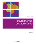 Couverture du livre « Psychanalyse des addictions (3e édition) » de Gérard Pirlot aux éditions Dunod