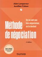 Couverture du livre « Méthode de négociation : on ne naît pas bon négociateur, on le devient » de Alain Lempereur et Aurelien Colson aux éditions Dunod