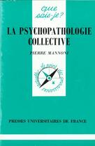 Couverture du livre « La psychopathologie collective qsj 3167 » de Mannoni Patrice aux éditions Que Sais-je ?