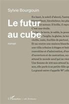 Couverture du livre « Le futur au cube » de Sylvie Bourgouin aux éditions L'harmattan