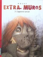 Couverture du livre « Extra muros t.3 l'apprenti sorcier » de Hulet aux éditions Casterman