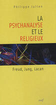 Couverture du livre « La psychanalyse et le religieux » de Philippe Julien aux éditions Cerf