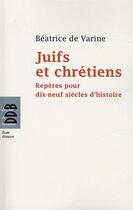Couverture du livre « Juifs et chrétiens » de Beatrice De Varine aux éditions Desclee De Brouwer