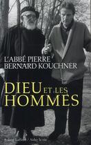 Couverture du livre « Dieu et les hommes » de Abbe Pierre/Kouchner aux éditions Robert Laffont