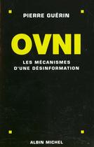 Couverture du livre « Ovni ; Les Mecanismes D'Une Desinformation » de Pierre Guerin aux éditions Albin Michel