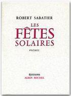 Couverture du livre « Les fêtes solaires » de Robert Sabatier aux éditions Albin Michel