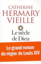 Couverture du livre « Le siècle de Dieu » de Catherine Hermary-Vieille aux éditions Albin Michel