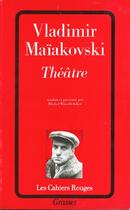 Couverture du livre « Theatre » de Vladimir Maiakovski aux éditions Grasset