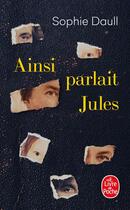 Couverture du livre « Ainsi parlait Jules » de Sophie Daull aux éditions Le Livre De Poche