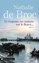 Couverture du livre « Et toujours ces ombres sur le fleuve » de Nathalie De Broc aux éditions Presses De La Cite