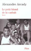 Couverture du livre « Le Petit Blond De La Casbah » de Alexandre Arcady aux éditions Plon