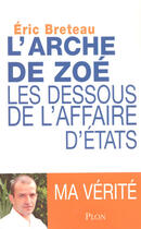 Couverture du livre « L'arche de zoe : les dessous de l'affaire d'etats » de Breteau Eric aux éditions Plon