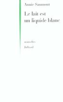 Couverture du livre « Le lait est un liquide blanc - ne » de Annie Saumont aux éditions Julliard