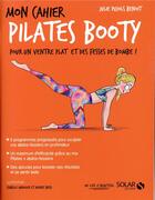 Couverture du livre « Mon cahier : pilates booty » de Julie Pujols-Benoit aux éditions Solar