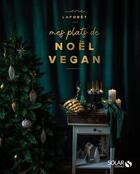 Couverture du livre « Mes plats de Noël vegan » de Marie Laforet aux éditions Solar