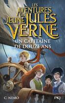 Couverture du livre « Les aventures du jeune Jules Verne Tome 6 : un capitaine de douze ans » de Miguel Garcia et Capitaine Nemo et Cuca Canals aux éditions Pocket Jeunesse