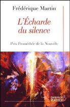 Couverture du livre « L'echarde du silence » de Olympia Alberti aux éditions Rocher