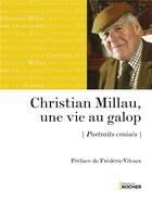 Couverture du livre « Christian Millau, une vie au galop : portraits croisés » de Francois Jonqueres et Collectif aux éditions Rocher