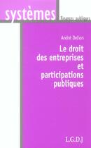 Couverture du livre « Droit des entreprises et participations publiques » de Delion A. aux éditions Lgdj