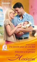 Couverture du livre « Une famille pour un cowboy ; séduction à la grecque » de Jackie Braun et Donna Alward aux éditions Harlequin