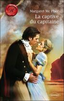 Couverture du livre « La captive du capitaine » de Margaret Mcphee aux éditions Harlequin