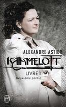 Couverture du livre « Kaamelott, livre 1 - deuxieme partie » de Alexandre Astier aux éditions J'ai Lu