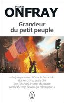 Couverture du livre « Grandeur du petit peuple » de Michel Onfray aux éditions J'ai Lu