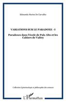 Couverture du livre « Variations sur le paradoxe t.I ; paradoxes dans l'école de palo alto et les cahiers de valéry » de Edmundo Morim De Carvalho aux éditions Editions L'harmattan