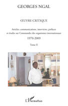 Couverture du livre « Oeuvre critique t.2 ; articles, communications, interviews, préfaces et études sur commandes des organismes internationaux 1970-2009 » de Georges Ngal aux éditions Editions L'harmattan