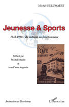 Couverture du livre « Jeunesse et sports ; 1936-1986 : du militant au fonctionnaire » de Michel Heluwaert aux éditions Editions L'harmattan