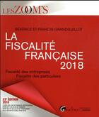 Couverture du livre « La fiscalité française (édition 2018) » de Beatrice Grandguillot et Francis Grandguillot aux éditions Gualino