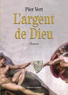 Couverture du livre « L'argent de Dieu » de Pier Vert aux éditions Amalthee