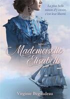 Couverture du livre « Mademoiselle elisabeth » de Virginie Begaudeau aux éditions Books On Demand