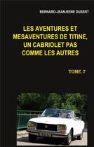 Couverture du livre « Les aventures et mésaventures de Titine, un cabriolet pas comme les autres : une année a problèmes » de Bernard Jean Rene Dusert aux éditions Books On Demand