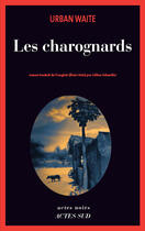 Couverture du livre « Les charognards » de Urban Waite aux éditions Editions Actes Sud