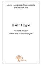 Couverture du livre « Haize hegoa - au vent du sud, les ruines ne meurent pas » de Chaisemartin Et Patr aux éditions Edilivre