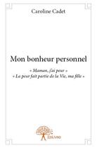 Couverture du livre « Mon bonheur personnel » de Caroline Cadet aux éditions Edilivre