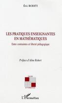 Couverture du livre « Les pratiques enseignantes en mathematiques - entre contraintes et liberte pedagogique » de Eric Roditi aux éditions Editions L'harmattan