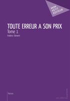 Couverture du livre « Toute erreur a son prix t.1 » de Frederic Clement aux éditions Mon Petit Editeur