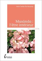 Couverture du livre « Musánda : l'être intérieur » de Alexis Samba-Dia-Massengo aux éditions Societe Des Ecrivains