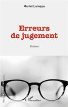 Couverture du livre « Erreurs de jugement » de Muriel Laroque aux éditions L'harmattan